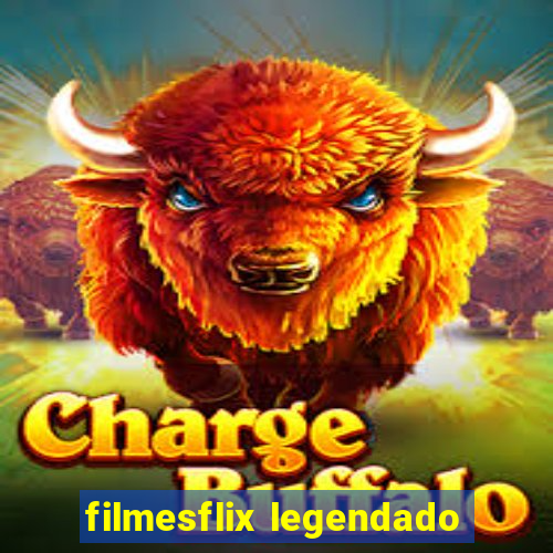 filmesflix legendado